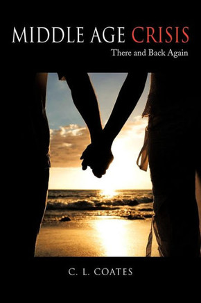 Middle Age Crisis: There and Back Again - 9781477275993