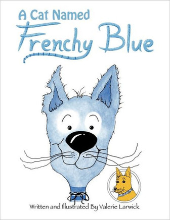 A Cat Named Frenchy Blue: ""Arrow Yellow Dog"" of the great Northwest