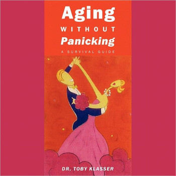 Aging Without Panicking: A Survival Guide