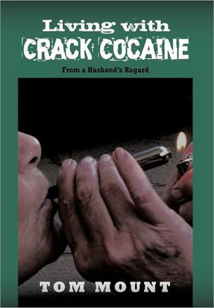 Living with Crack Cocaine: From a Husband's Regard - 9781456769635