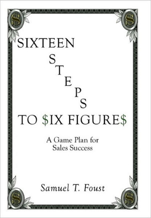 Sixteen Steps to Six Figures: A Game Plan for Sales Success - 9781452053189