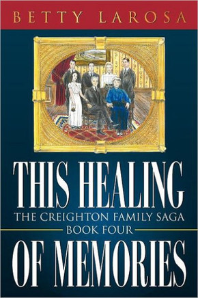 This Healing of Memories: The Creighton Family Saga Book Four - 9781452013664
