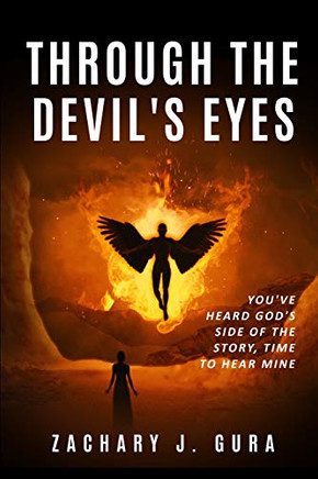 Through The Devil'S Eyes: You'Ve Heard God'S Side Of The Story, It'S Time To Hear Mine.