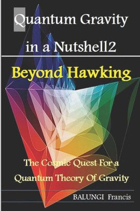 Quantum Gravity In A Nutshell2 : Beyond Hawking-The Cosmic Quest For A Quantum Theory Of Gravity