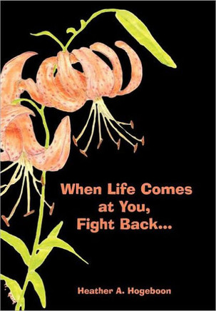 When Life Comes at You, Fight Back... - 9781463443054