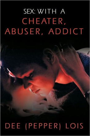 Sex: With a Cheater, Abuser, Addict - 9781449037314