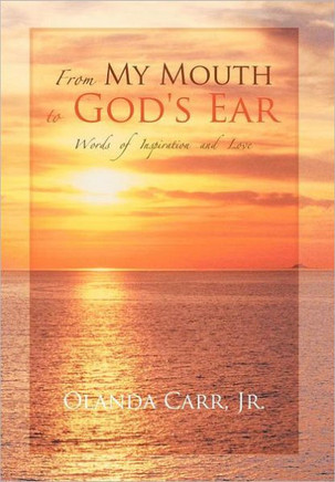 From My Mouth to God's Ear: Words of Inspiration and Love - 9781449078140