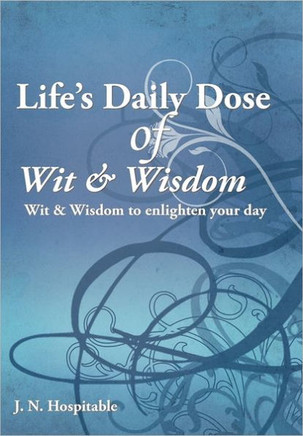 Life's Daily Dose of Wit & Wisdom: Wit & Wisdom to enlighten your day - 9781456737283