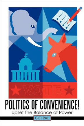 Politics of Convenience!: Upset the Balance of Power - 9781463442941