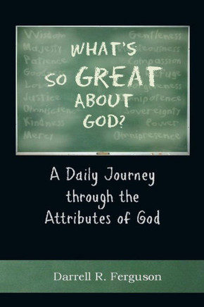 What's So Great About God?: A Daily Journey through the Attributes of God