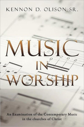 Music in Worship: An Examination of the Contemporary Music in the Churches of Christ - 9781468525311