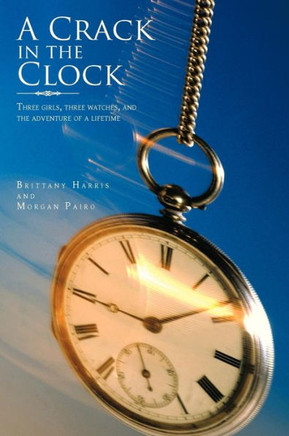 A Crack in the Clock: Three Girls, Three Watches, and the Adventure of a Lifetime