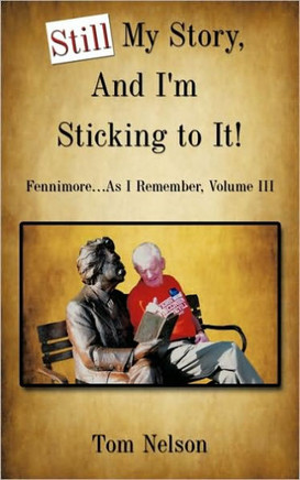 Still My Story, And I'm Sticking to It!: Fennimore...As I Remember, Volume III