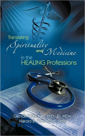 Translating Spirituality and Medicine in the Healing Professions: A Physician-Clergy Handbook