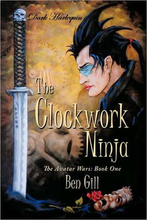 Dark Harlequin: The Clockwork Ninja: The Avatar Wars: Book One - 9781452069173