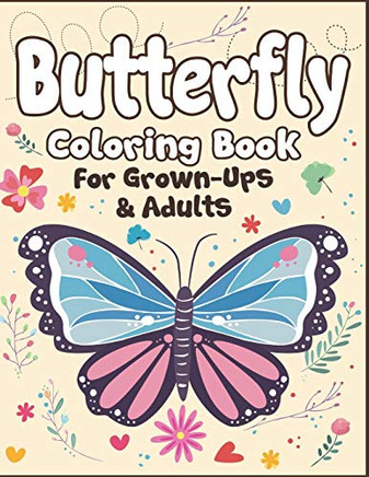 Butterfly Coloring Book For Grown-Ups And Adults: 100+ Butterflies Drawing Pages To Color! Holiday Activity Book! - 9781675394342