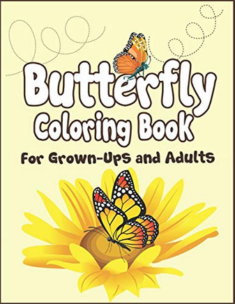 Butterfly Coloring Book For Grown-Ups And Adults: 100+ Butterflies Drawing Pages To Color! Holiday Activity Book! - 9781675394359