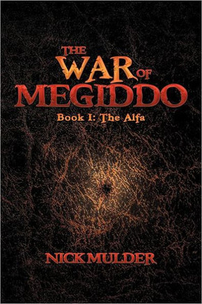 The War of Megiddo: Book I: The Alfa - 9781468536416