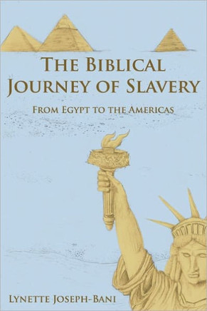 The Biblical Journey of Slavery: From Egypt to the Americas - 9781452009056