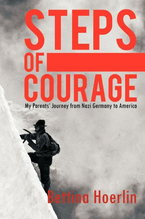 Steps of Courage: My Parents' Journey from Nazi Germany to America - 9781463426187