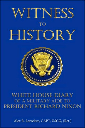 Witness To History: White House Diary of a Military Aide to President Richard Nixon - 9781449046613