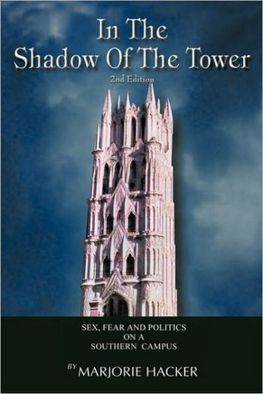 In the Shadow of the Tower, 2nd Edition: Sex, Fear, and Politics on a Southern Campus - 9781452016672