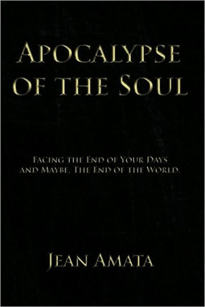 Apocalypse of the Soul: Facing the End of Your Days and Maybe, The End of the World. - 9781449064440