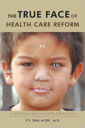 The True Face of Health Care Reform: A Physician and Patient's Perspective - 9781456721343