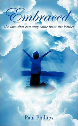 Embraced: The Love That Only Come from the Father