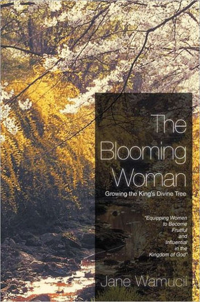 The Blooming Woman - Growing the King's Divine Tree: Growing the King's Divine Tree - 9781468542486