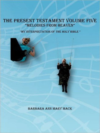 The Present Testament Volume Five ""Melodies from Heaven""