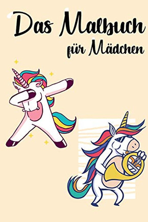 Das Malbuch f?r M?dchen: Malbuch f?r M?dchen 4-12 Jahre Kinder Geschenk Geburtstag Malbuch mit Katzen Hunden Einh÷rnern f?r Teenager die Mandala & Pferde lieben DINA 5 40+ Seiten (German Edition)