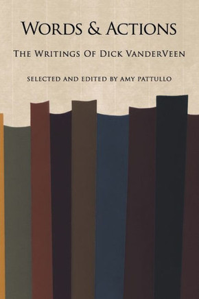 Words and Actions: The Writings of Dick Vanderveen - 9781449031220