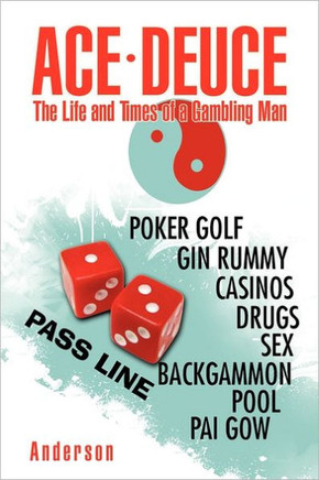 Ace - Deuce: The Life and Times of a Gambling Man - 9781463424015
