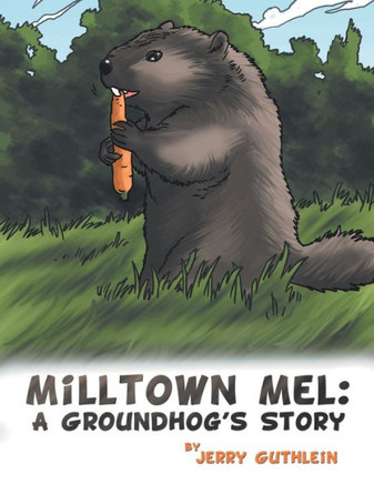 Milltown Mel: a Groundhog's Story