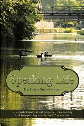 Speaking Life: A Research-Based Cultural Response to Connecting and Strengthening Families and Communities