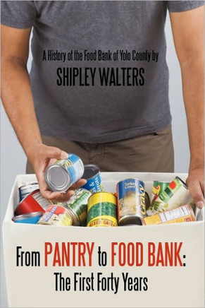 From Pantry to Food Bank: The First Forty Years: A History of the Food Bank of Yolo County - 9781452015705