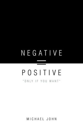 Negative = Positive: ""Only If You Want"" - 9781468506709