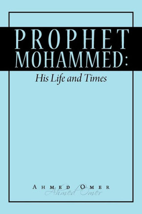 Prophet Mohammed: His Life and Times