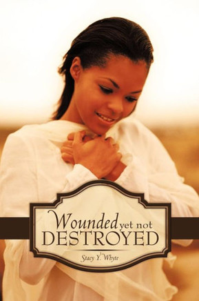 Wounded Yet Not Destroyed - 9781452081786