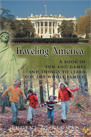 Traveling America: A book of fun and games and things to learn for the whole family! - 9781468544787