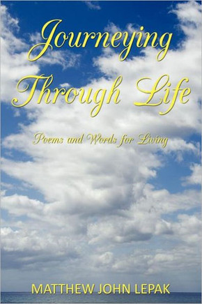 Journeying Through Life: Poems and Words for Living - 9781456762230