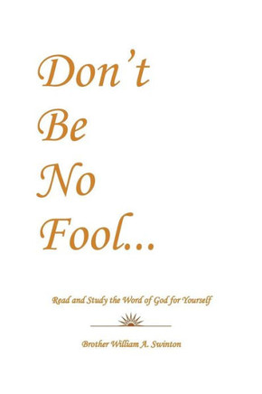 Don't Be No Fool: Read and Study the Word of God for Yourself