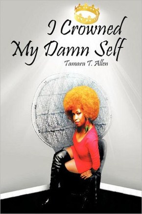 I Crowned My Damn Self - 9781468552607