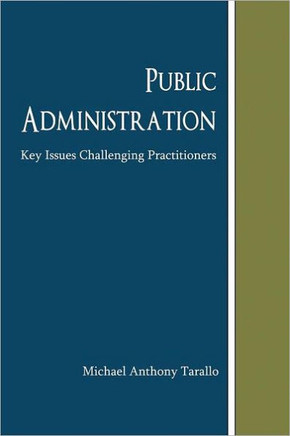 Public Administration: Key Issues Challenging Practitioners - 9781468559729