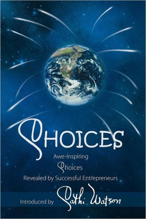 Choices: Awe-Inspiring Choices Revealed by Successful Entrepreneurs - 9781477270516