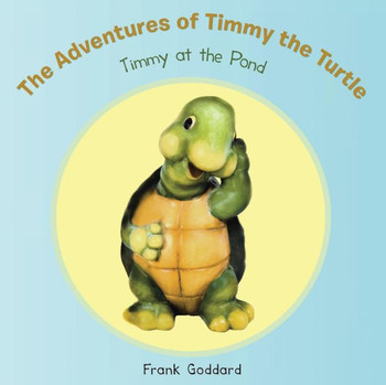 The Adventures of Timmy the Turtle: Timmy at the Pond