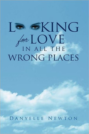 Looking For Love In All The Wrong Places - 9781468566307