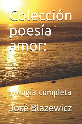 Colección Poesía Amor:: Trilogía Completa (Spanish Edition)