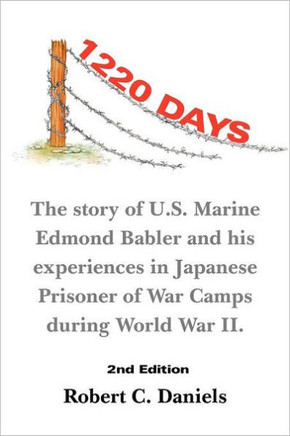 1220 Days: The Story of U.S. Marine Edmond Babler and His Experiences in Japanese Prisoner of War Camps During World War II. Seco - 9781467054270